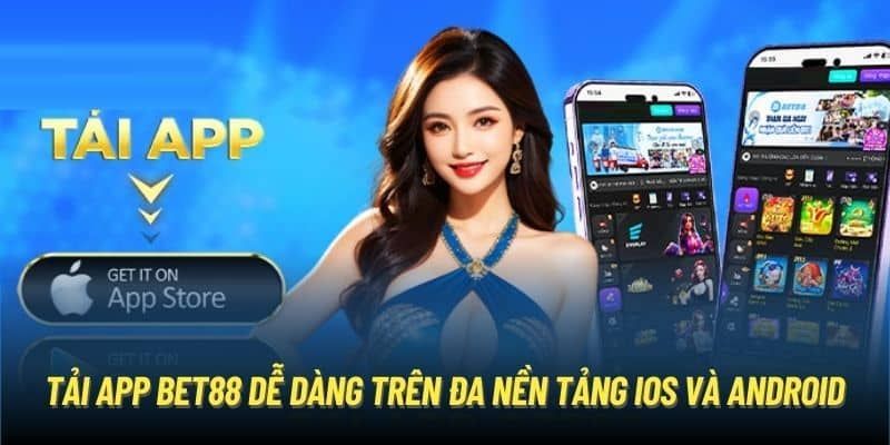 Các thông tin cơ bản cần biết về việc tải app Bet88