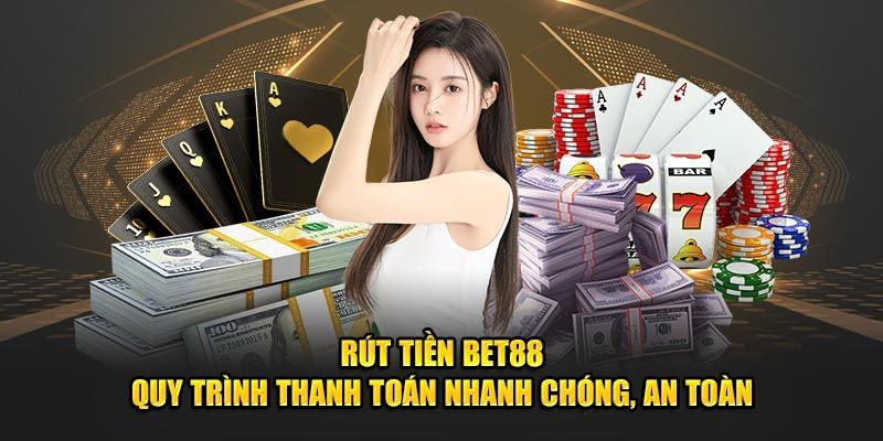 Rút tiền Bet88 cũng gặp một số sự cố thường gặp