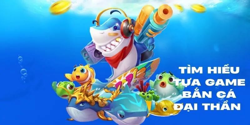 Giới thiệu sơ qua về game săn cá đổi thưởng hấp dẫn