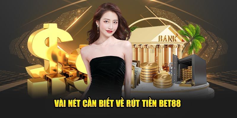 Các ưu điểm của quy trình rút tiền Bet88 cần biết